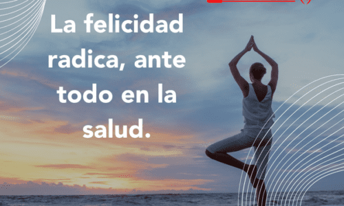 La Felicidad Radica, Ante Todo En La Salud